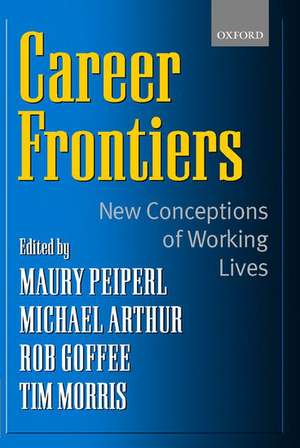 Career Frontiers: New Conceptions of Working Lives de Maury Peiperl