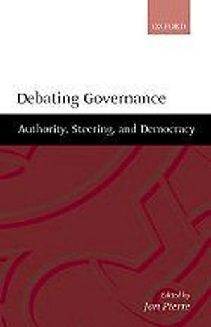 Debating Governance: Authority, Steering, and Democracy de Jon Pierre