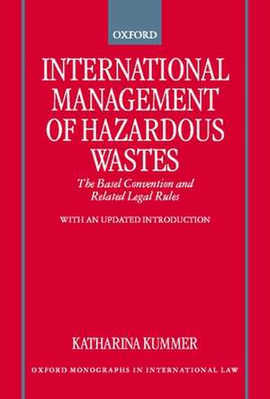 International Management of Hazardous Wastes: The Basel Convention and Related Legal Rules de Katharina Kummer