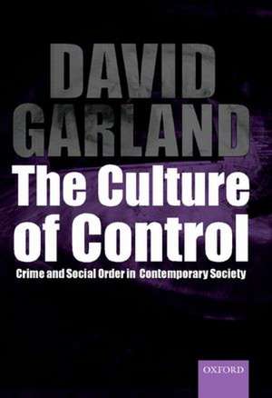 The Culture of Control: Crime and Social Order in Contemporary Society de David Garland