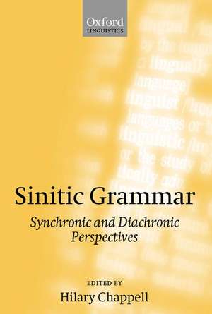 Sinitic Grammar: Synchronic and Diachronic Perspectives de Hilary Chappell