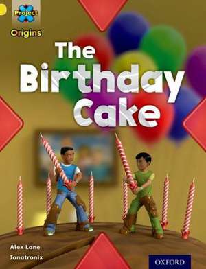 Project X Origins: Yellow Book Band, Oxford Level 3: Food: The Birthday Cake de Alex Lane