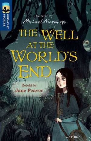 Oxford Reading Tree TreeTops Greatest Stories: Oxford Level 14: The Well at the World's End de Jane Feaver