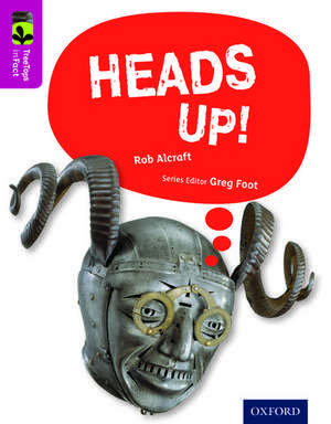 Oxford Reading Tree TreeTops inFact: Level 10: Heads Up! de Rob Alcraft