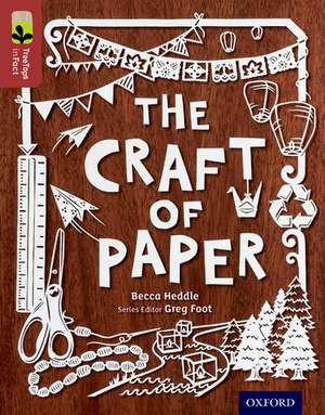 Oxford Reading Tree TreeTops inFact: Level 15: The Craft of Paper de Becca Heddle