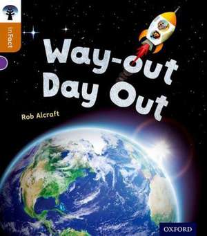 Oxford Reading Tree inFact: Level 8: Way-out Day Out de Rob Alcraft