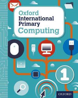 Oxford International Primary Computing: Student Book 1 de Alison Page