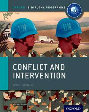 Oxford IB Diploma Programme: Conflict and Intervention Course Companion de Martin Cannon