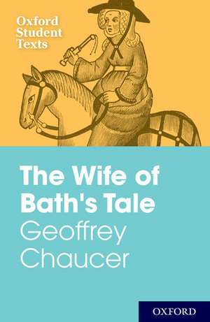 Oxford Student Texts: Geoffrey Chaucer: The Wife of Bath's Tale de Steven Croft