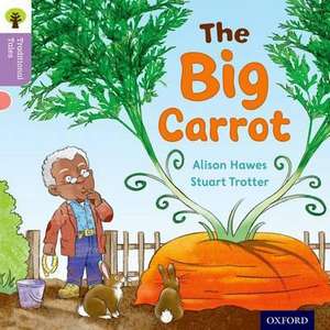 Oxford Reading Tree Traditional Tales: Level 1+: The Big Carrot de Alison Hawes