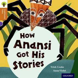 Oxford Reading Tree Traditional Tales: Level 8: How Anansi Got His Stories de Trish Cooke