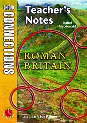 Oxford Connections: Year 3: The Romans; History - Teacher's Notes de Isabel Macdonald