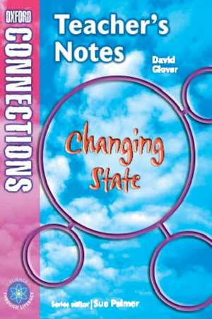 Oxford Connections: Year 5: Changing State: Science - Teacher's Notes de James Driver