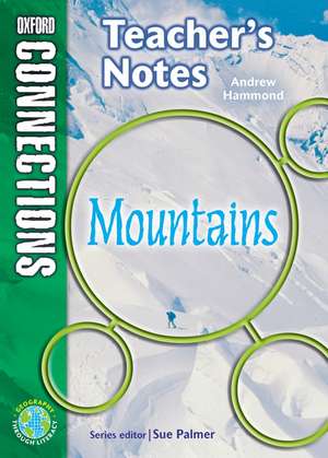 Oxford Connections: Year 6: Mountains: Geography - Teacher's Notes de Andrew Hammond