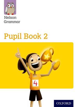 Nelson Grammar: Pupil Book 2 (Year 2/P3) Pack of 15 de Wendy Wren