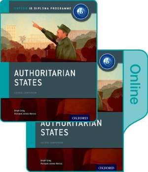 Authoritarian States: IB History Print and Online Pack: Oxford IB Diploma Programme de Brian Gray