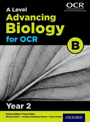 A Level Advancing Biology for OCR B: Year 2 de Fran Fuller