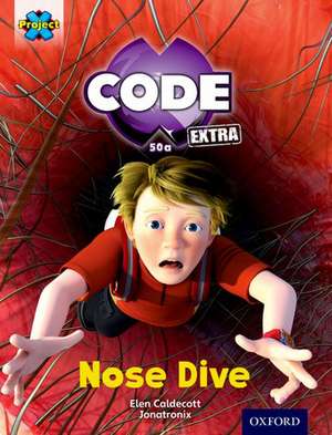 Project X CODE Extra: Gold Book Band, Oxford Level 9: Marvel Towers: Nose Dive de Elen Caldecott