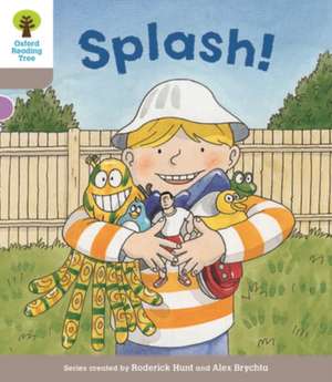 Oxford Reading Tree Biff, Chip and Kipper Stories Decode and Develop: Level 1: Splash! de Roderick Hunt