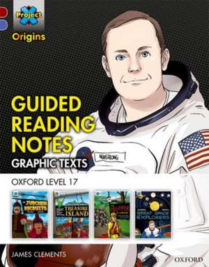 Project X Origins Graphic Texts: Dark Red Book Band, Oxford Level 17: Guided Reading Notes de James Clements