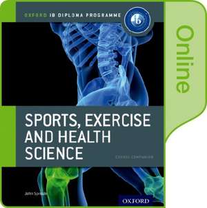 Oxford IB Diploma Programme: Sports, Exercise and Health Science Online Course Book de John Sproule