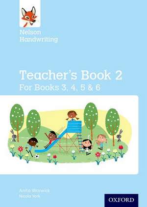 Nelson Handwriting: Year 3/P4 to Year 6/P7: Teacher's Book for Books 3 to 6 de Anita Warwick