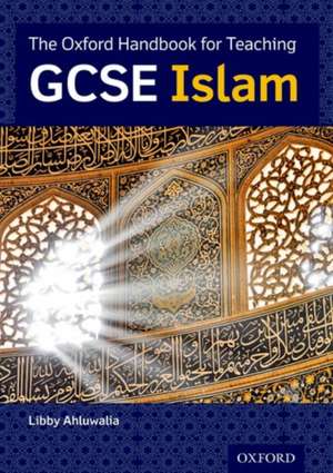 The Oxford Teacher Handbook for GCSE Islam de Rachael Jackson-Royal