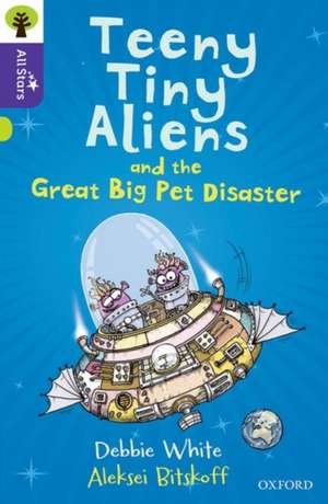 Oxford Reading Tree All Stars: Oxford Level 11: Teeny Tiny Aliens and the Great Big Pet Disaster de Debbie White