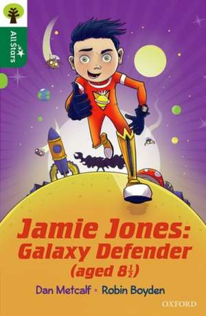 Oxford Reading Tree All Stars: Oxford Level 12
: Jamie Jones: Galaxy Defender (aged 8 ½) de Dan Metcalf