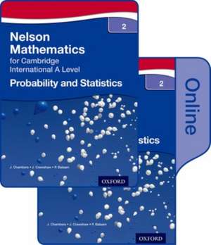 Nelson Probability and Statistics 2 for Cambridge International A Level Print and Online Student Book de J Chambers