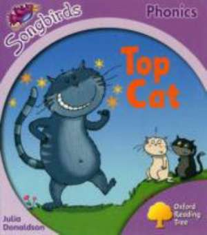 Oxford Reading Tree Songbirds Phonics: Level 1+: Top Cat de Julia Donaldson