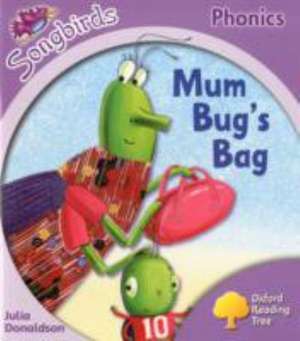 Oxford Reading Tree Songbirds Phonics: Level 1+: Mum Bug's Bag de Julia Donaldson