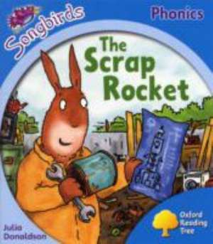 Oxford Reading Tree Songbirds Phonics: Level 3: The Scrap Rocket de Julia Donaldson