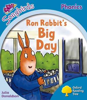 Oxford Reading Tree: Level 3: More Songbirds Phonics: Ron Rabbit's Big Day de Julia Donaldson