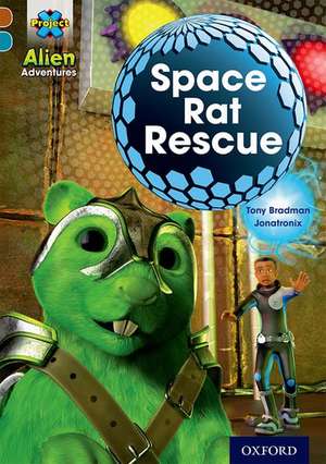 Project X Alien Adventures: Brown Book Band, Oxford Level 9: Space Rat Rescue de Tony Bradman