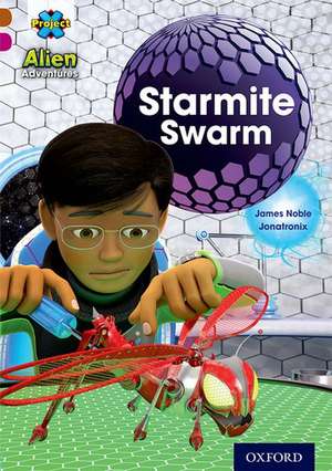 Project X Alien Adventures: Brown Book Band, Oxford Level 10: Starmite Swarm de James Noble