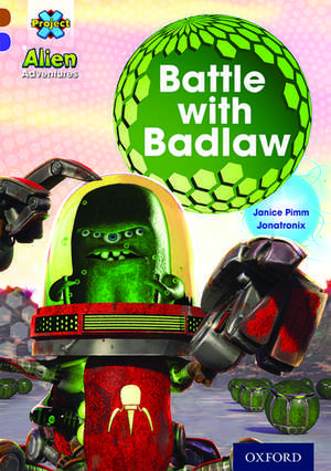 Project X Alien Adventures: Brown Book Band, Oxford Level 11: Battle with Badlaw de Janice Pimm