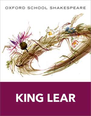 Oxford School Shakespeare: King Lear de William Shakespeare