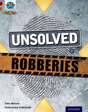 Project X Origins: Dark Red Book Band, Oxford Level 18: Who Dunnit?: Unsolved Robberies de John Malam