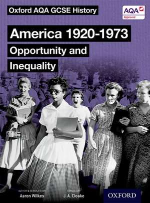 Oxford AQA GCSE History: America 1920-1973: Opportunity and Inequality Student Book de J. A. Cloake