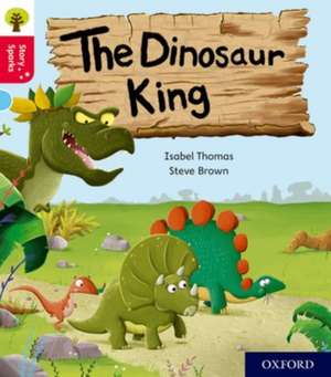 Oxford Reading Tree Story Sparks: Oxford Level 4: The Dinosaur King de Isabel Thomas