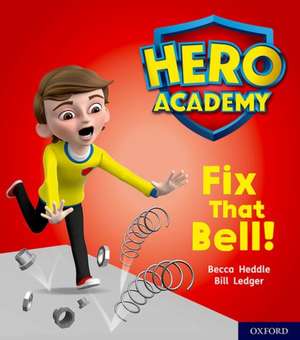 Hero Academy: Oxford Level 2, Red Book Band: Fix That Bell! de Becca Heddle