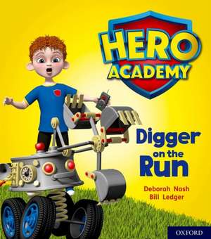 Hero Academy: Oxford Level 4, Light Blue Book Band: Digger on the Run de Deborah Nash