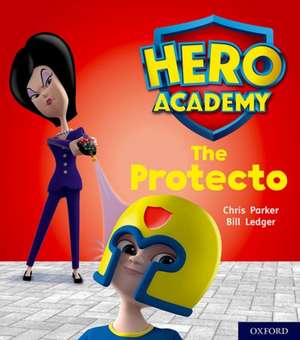 Hero Academy: Oxford Level 6, Orange Book Band: The Protecto de Chris Parker