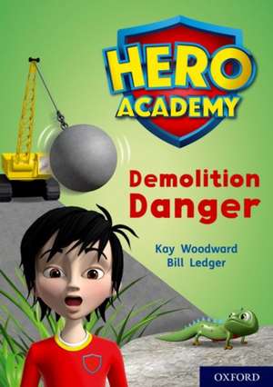 Hero Academy: Oxford Level 10, White Book Band: Demolition Danger de Kay Woodward