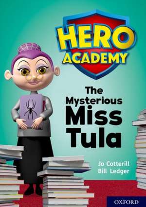 Hero Academy: Oxford Level 11, Lime Book Band: The Mysterious Miss Tula de Jo Cotterill