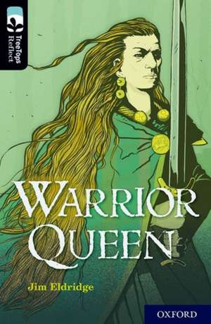 Oxford Reading Tree TreeTops Reflect: Oxford Level 20: Warrior Queen de Jim Eldridge