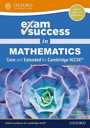 Exam Success in Mathematics for Cambridge IGCSE® (Core & Extended) de Ian Bettison