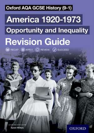 Oxford AQA GCSE History (9-1): America 1920-1973: Opportunity and Inequality Revision Guide de Aaron Wilkes