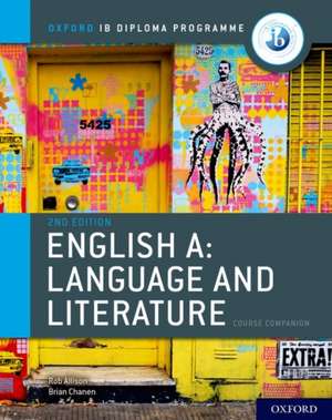 Oxford IB Diploma Programme: English A: Language and Literature Course Companion de Brian Chanen